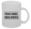 Hrnček Všade dobre, doma rodičia