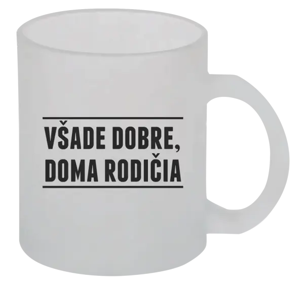 Hrnček Všade dobre, doma rodičia