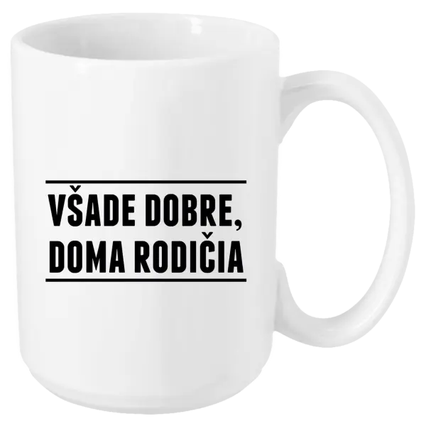 Hrnček Všade dobre, doma rodičia