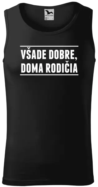 Pánske tielko Všade dobre, doma rodičia