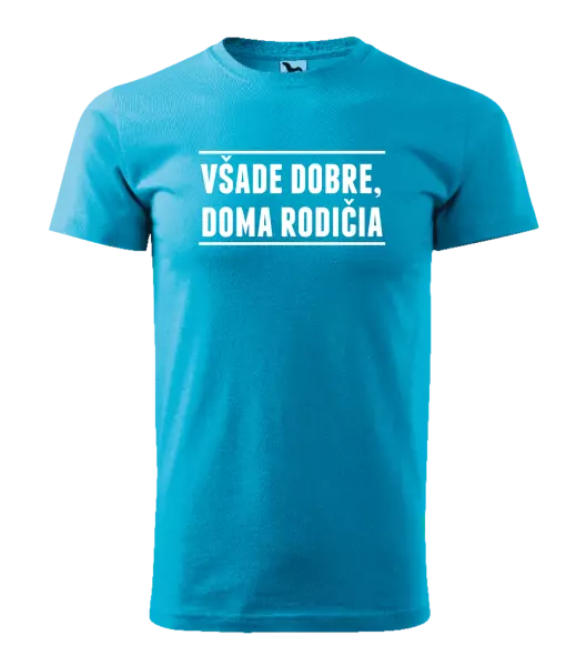 Pánske tričko Všade dobre, doma rodičia