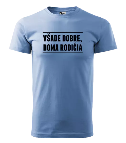 Pánske tričko Všade dobre, doma rodičia