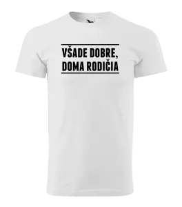 Pánske tričko Všade dobre, doma rodičia