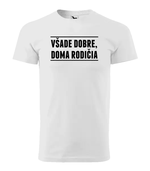Pánske tričko Všade dobre, doma rodičia