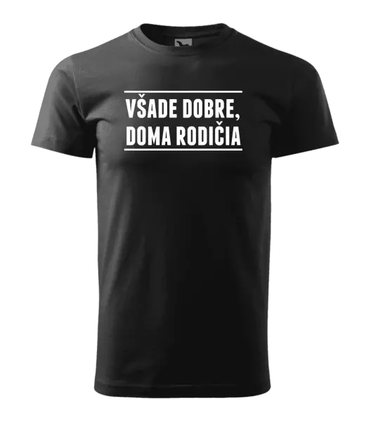 Pánske tričko Všade dobre, doma rodičia