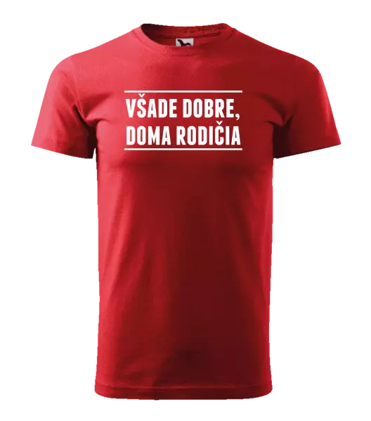 Pánske tričko Všade dobre, doma rodičia