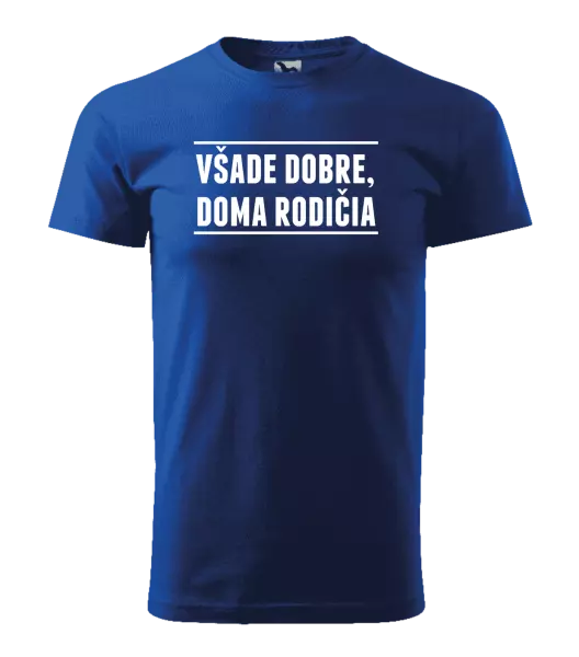 Pánske tričko Všade dobre, doma rodičia