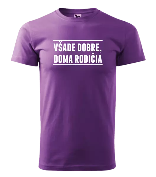 Pánske tričko Všade dobre, doma rodičia