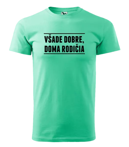 Pánske tričko Všade dobre, doma rodičia