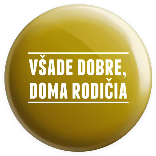 Placka Všade dobre, doma rodičia