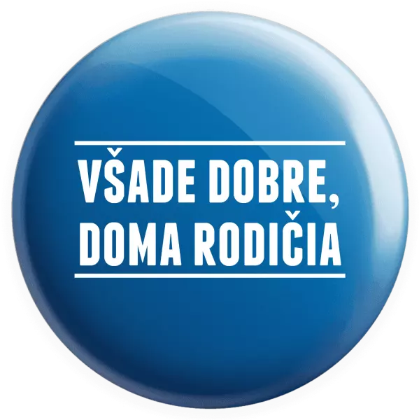 Placka Všade dobre, doma rodičia