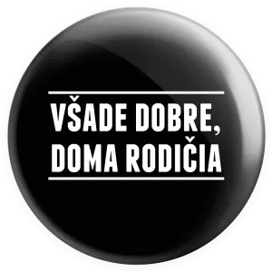 Placka Všade dobre, doma rodičia