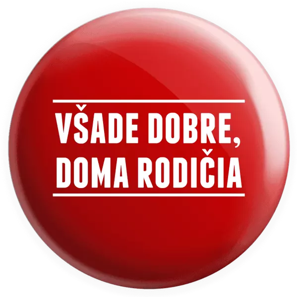 Placka Všade dobre, doma rodičia