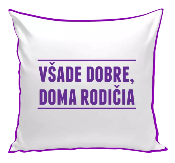 Vankúš Všade dobre, doma rodičia