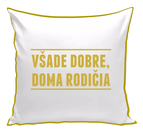 Vankúš Všade dobre, doma rodičia