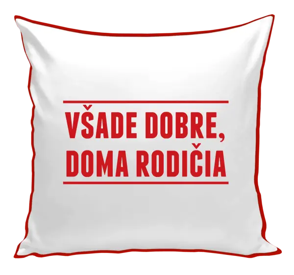 Vankúš Všade dobre, doma rodičia