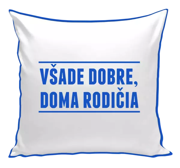 Vankúš Všade dobre, doma rodičia