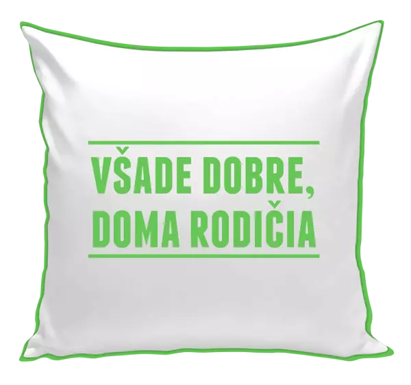 Vankúš Všade dobre, doma rodičia
