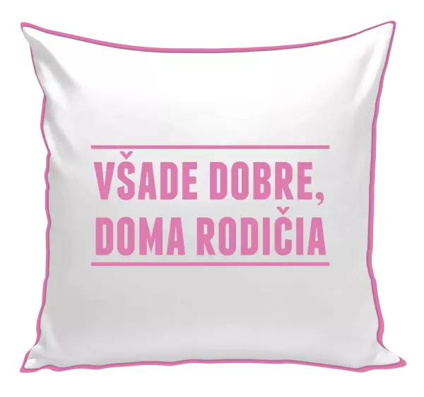 Vankúš Všade dobre, doma rodičia