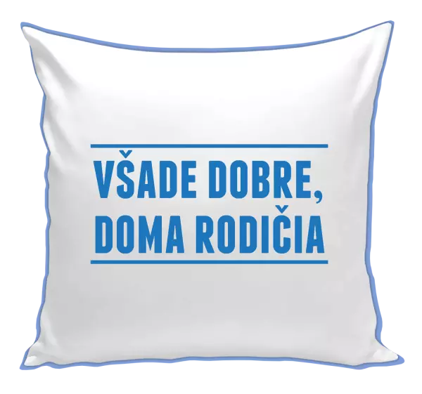 Vankúš Všade dobre, doma rodičia