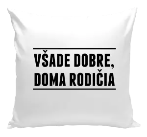 Vankúš Všade dobre, doma rodičia
