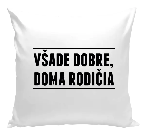 Vankúš Všade dobre, doma rodičia