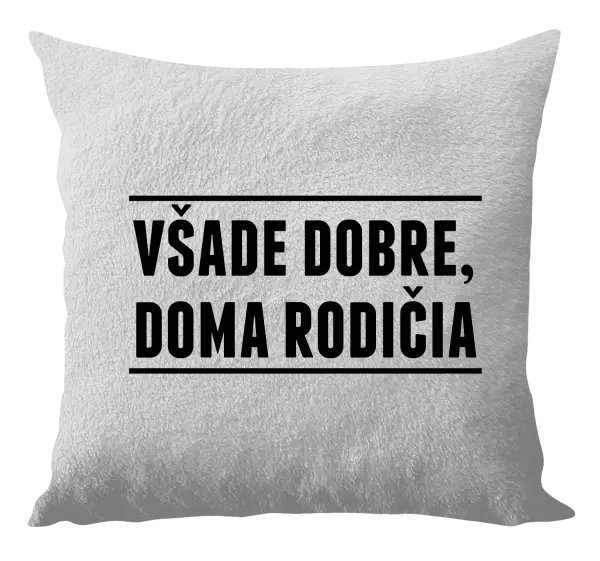 Vankúš Všade dobre, doma rodičia