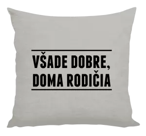 Vankúš Všade dobre, doma rodičia