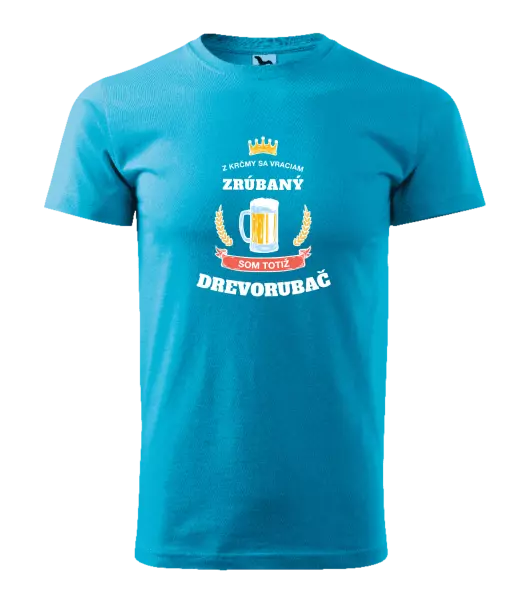 Pánske tričko Z krčmy sa vraciam - Drevorubač