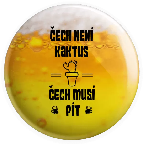 Placka Čech není kaktus, Čech musí pít