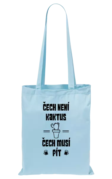 Látková taška Čech není kaktus, Čech musí pít