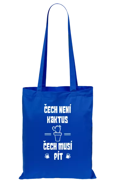 Látková taška Čech není kaktus, Čech musí pít