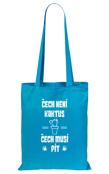 Látková taška Čech není kaktus, Čech musí pít