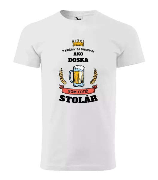 Pánske tričko Z krčmy sa vraciam  - Stolár