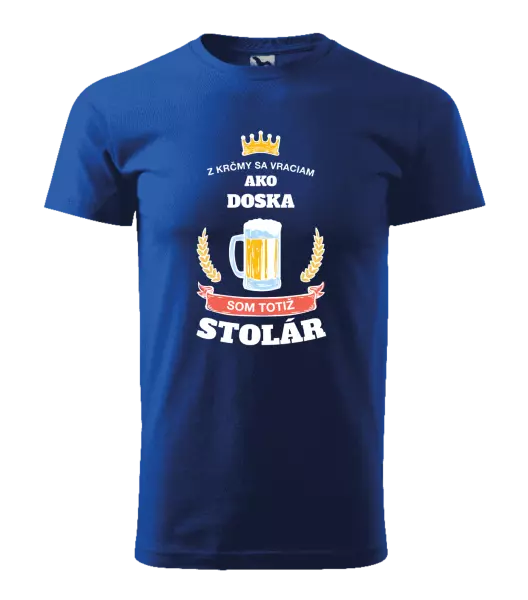 Pánske tričko Z krčmy sa vraciam  - Stolár
