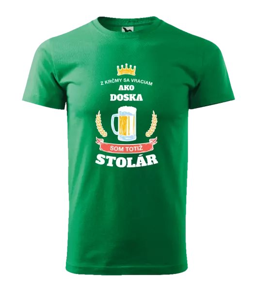 Pánske tričko Z krčmy sa vraciam  - Stolár