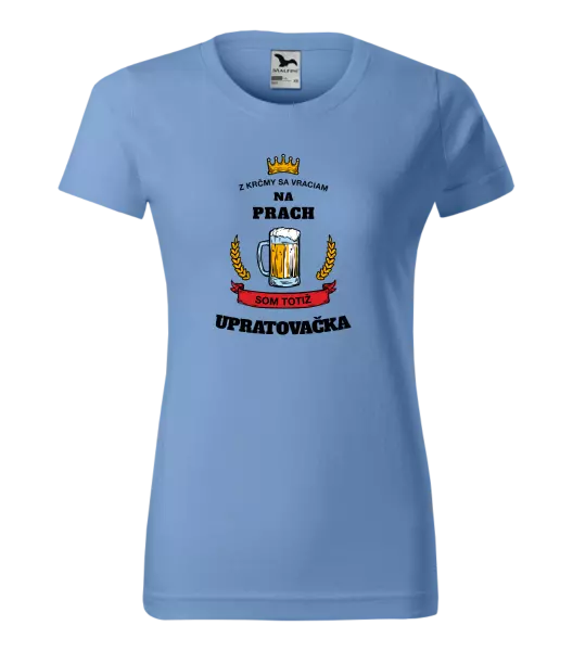 Dámske tričko Z krčmy sa vraciam na prach - Upratovačka