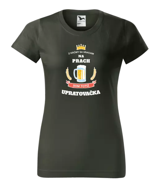 Dámske tričko Z krčmy sa vraciam na prach - Upratovačka