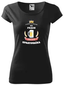 Dámske tričko Z krčmy sa vraciam na prach - Upratovačka