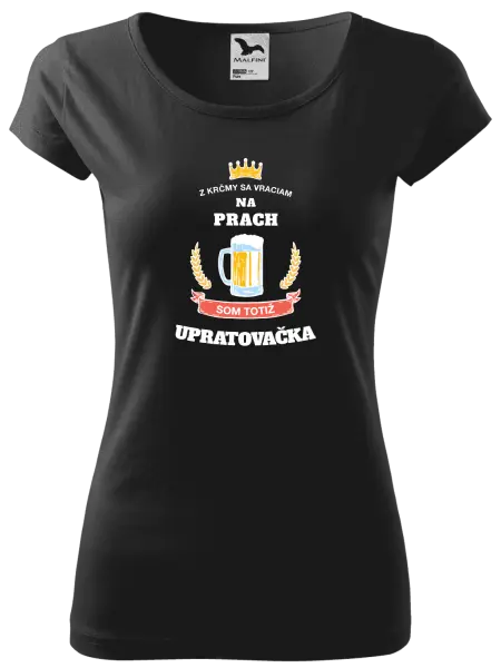 Dámske tričko Z krčmy sa vraciam na prach - Upratovačka