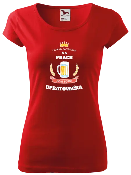 Dámske tričko Z krčmy sa vraciam na prach - Upratovačka