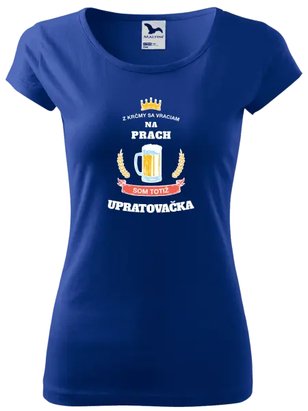 Dámske tričko Z krčmy sa vraciam na prach - Upratovačka