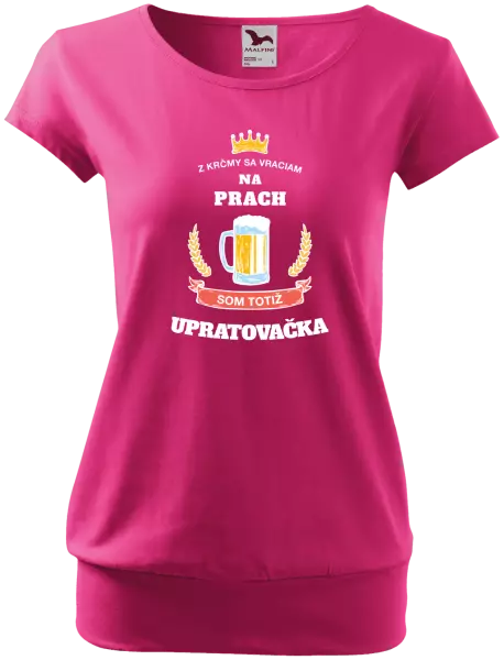 Dámske tričko Z krčmy sa vraciam na prach - Upratovačka