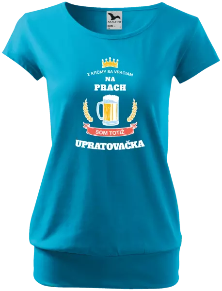 Dámske tričko Z krčmy sa vraciam na prach - Upratovačka