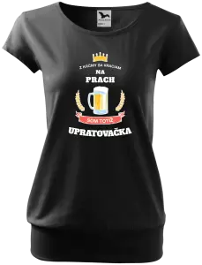 Dámske tričko Z krčmy sa vraciam na prach - Upratovačka