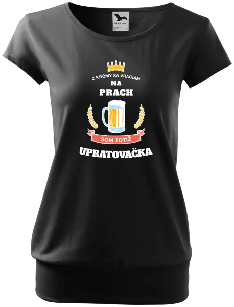 Dámske tričko Z krčmy sa vraciam na prach - Upratovačka