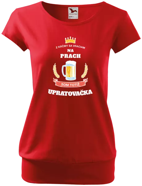Dámske tričko Z krčmy sa vraciam na prach - Upratovačka