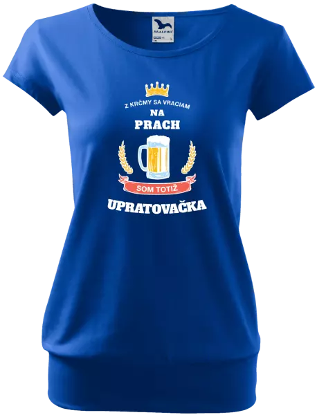 Dámske tričko Z krčmy sa vraciam na prach - Upratovačka