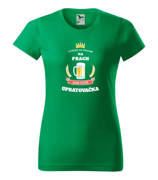 Dámske tričko Z krčmy sa vraciam na prach - Upratovačka