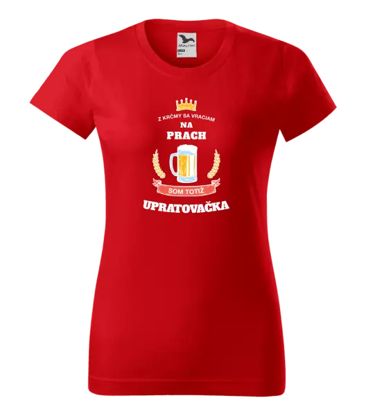 Dámske tričko Z krčmy sa vraciam na prach - Upratovačka